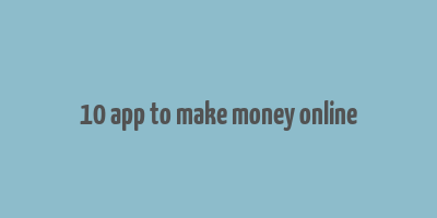 10 app to make money online