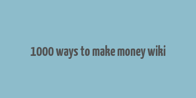 1000 ways to make money wiki