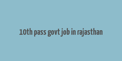 10th pass govt job in rajasthan