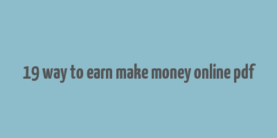 19 way to earn make money online pdf