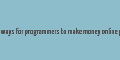 27 ways for programmers to make money online pdf