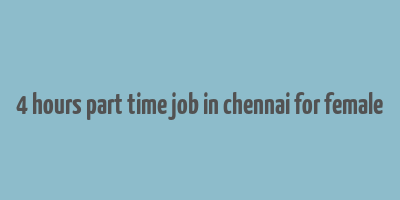 4 hours part time job in chennai for female