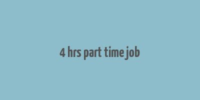 4 hrs part time job