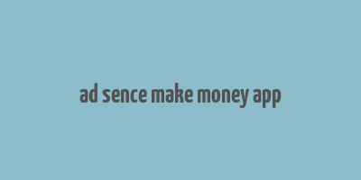 ad sence make money app