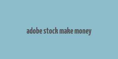 adobe stock make money