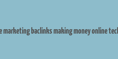 adsense affiliate marketing baclinks making money online technology hosting