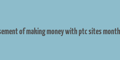 advertisement of making money with ptc sites monthly 1000