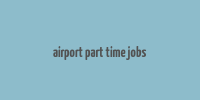 airport part time jobs