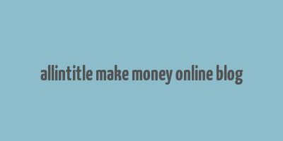 allintitle make money online blog