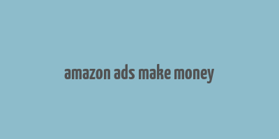 amazon ads make money