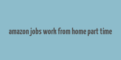 amazon jobs work from home part time