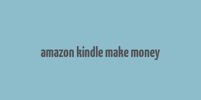 amazon kindle make money