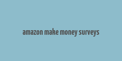 amazon make money surveys