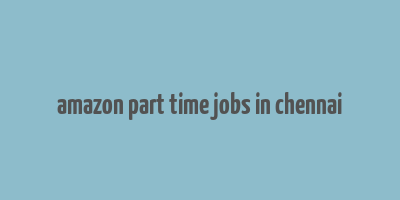 amazon part time jobs in chennai