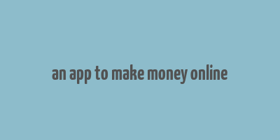 an app to make money online