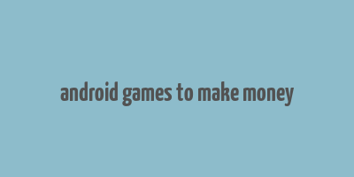 android games to make money