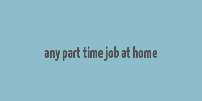 any part time job at home