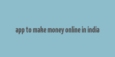 app to make money online in india