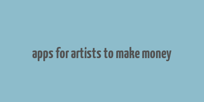 apps for artists to make money