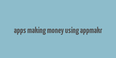 apps making money using appmakr