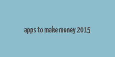 apps to make money 2015