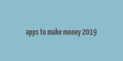 apps to make money 2019