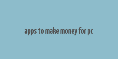 apps to make money for pc