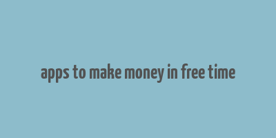 apps to make money in free time