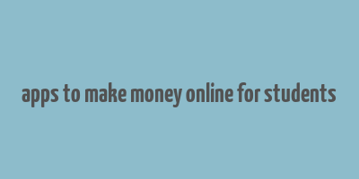 apps to make money online for students