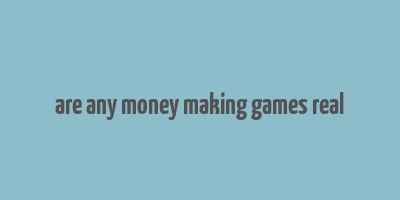 are any money making games real