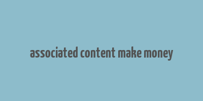 associated content make money