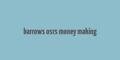 barrows osrs money making