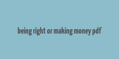 being right or making money pdf