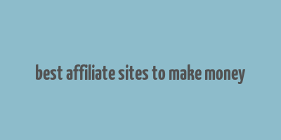 best affiliate sites to make money