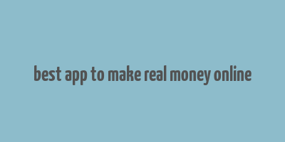 best app to make real money online