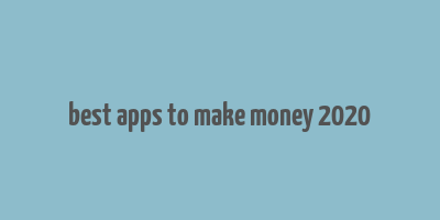 best apps to make money 2020