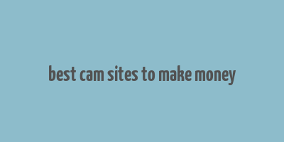 best cam sites to make money