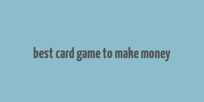 best card game to make money