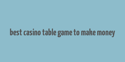 best casino table game to make money