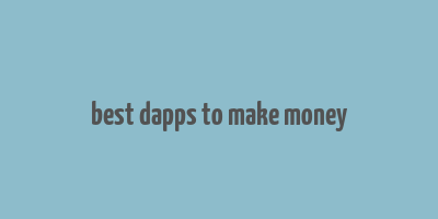 best dapps to make money