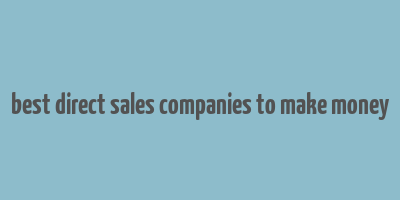 best direct sales companies to make money