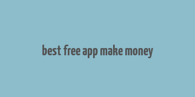 best free app make money