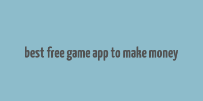 best free game app to make money