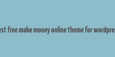 best free make money online theme for wordpress