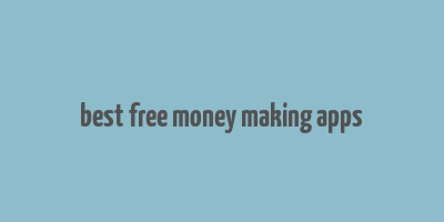 best free money making apps