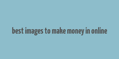 best images to make money in online