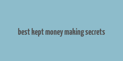 best kept money making secrets