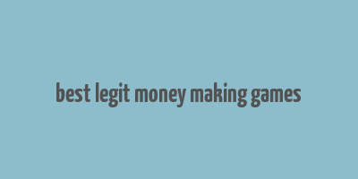 best legit money making games