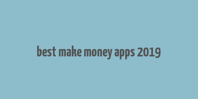 best make money apps 2019