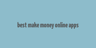 best make money online apps